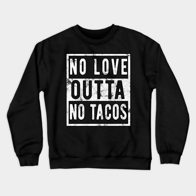 No Love No Tacos tacos lover Crewneck Sweatshirt by Gaming champion